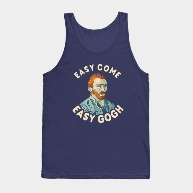 Easy Come Easy Gogh Tank Top by dumbshirts